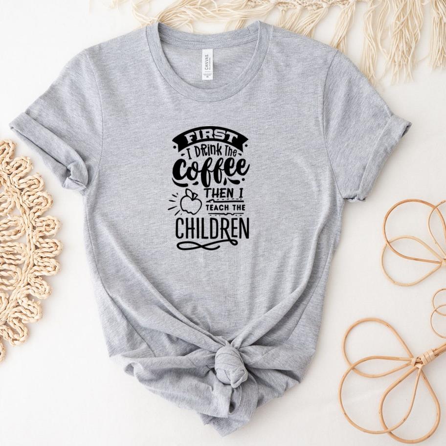 First I drink the coffee then I teach T-Shirt