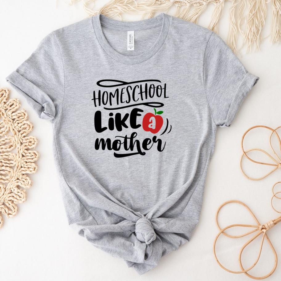 Homeschool like a mother T-Shirt