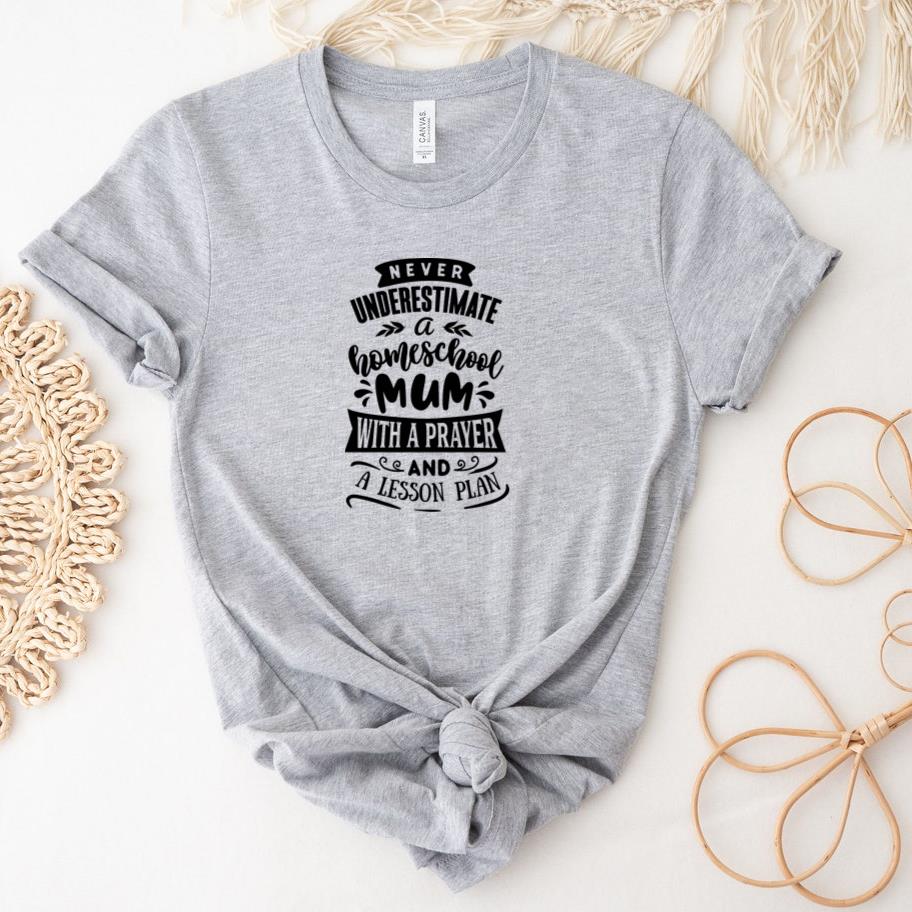 Never underestimate a homeschool mum T-Shirt