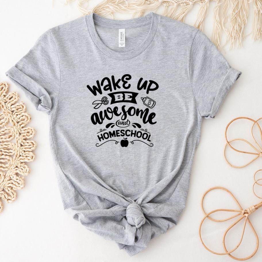 Wake up be awesome and homeschool  all black T-Shirt